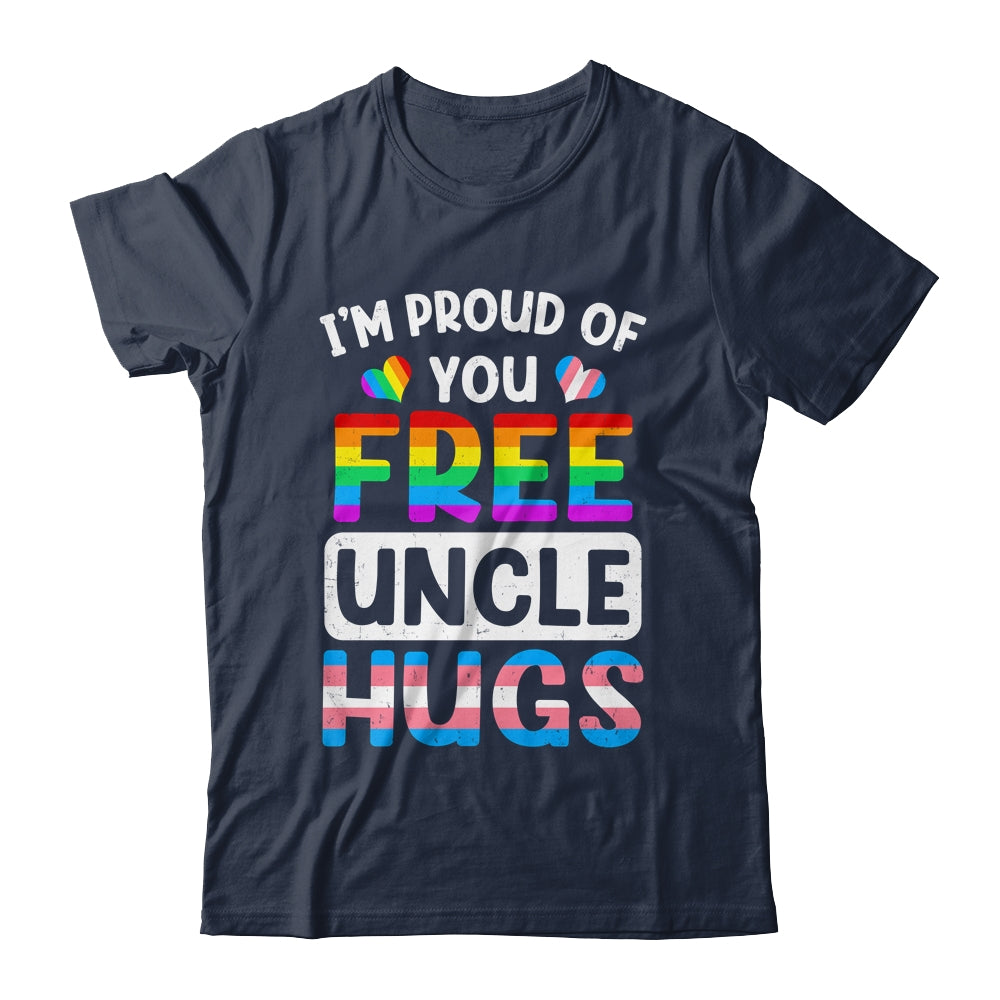 I'm Proud Of You Free Uncle Hugs LGBT LGBTQ Gay Pride Shirt & Hoodie | teecentury