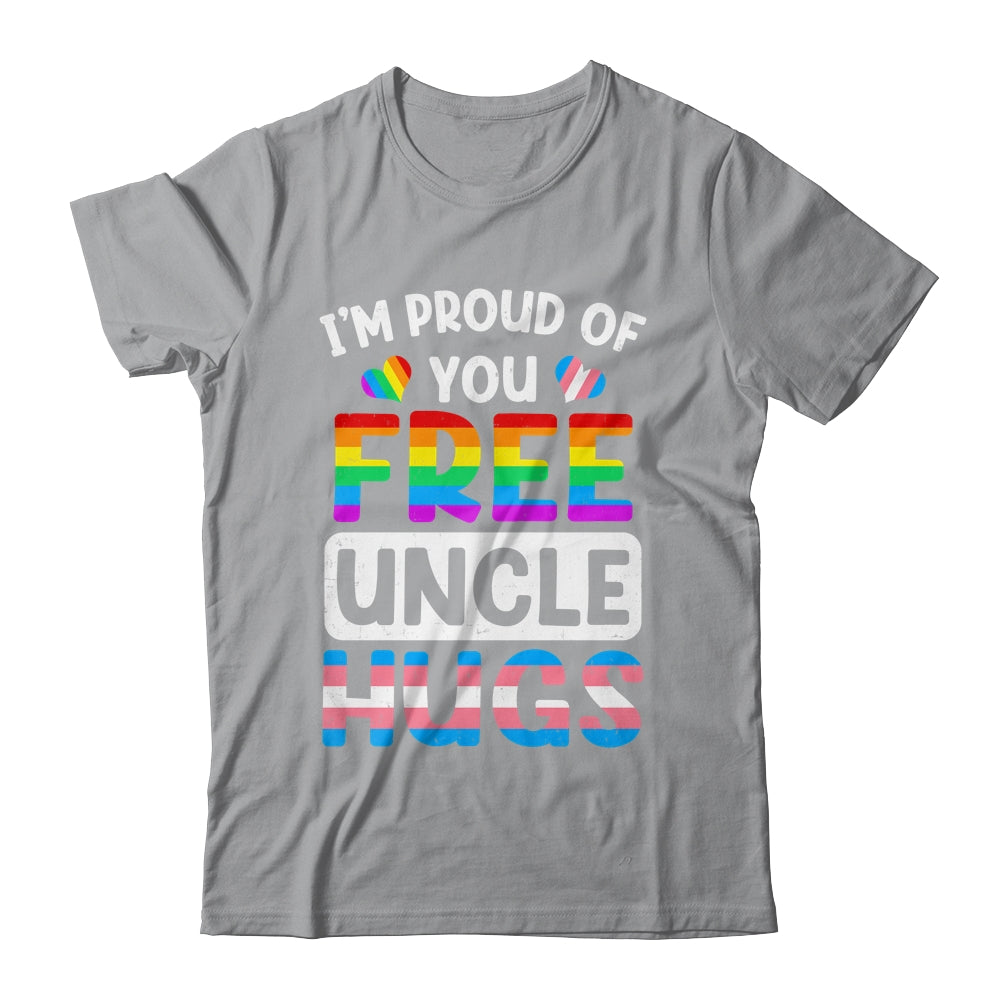 I'm Proud Of You Free Uncle Hugs LGBT LGBTQ Gay Pride Shirt & Hoodie | teecentury