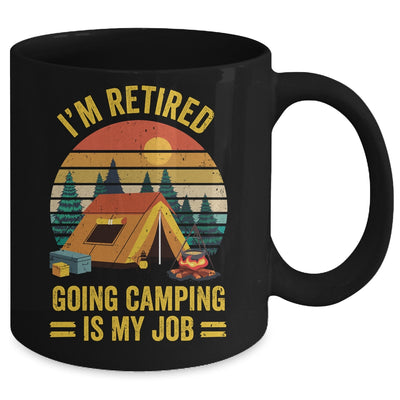 I'm Retired Going Camping Is My Job Funny Retirement Camper Mug | teecentury