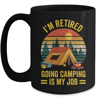 I'm Retired Going Camping Is My Job Funny Retirement Camper Mug | teecentury