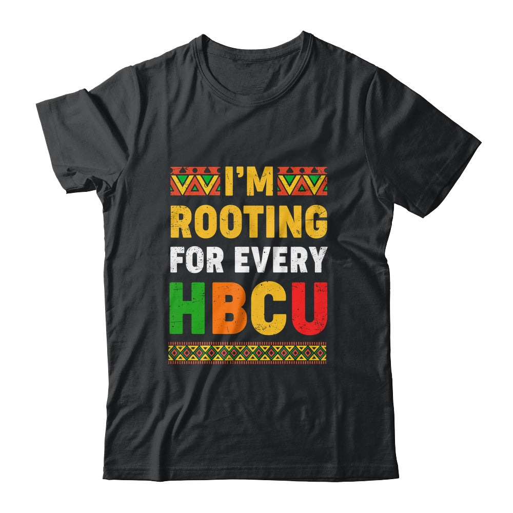 I'm Rooting For Every HBCU Historical Black College Student Shirt & Hoodie | teecentury