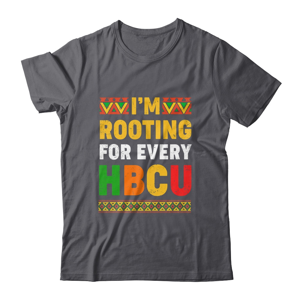 I'm Rooting For Every HBCU Historical Black College Student Shirt & Hoodie | teecentury
