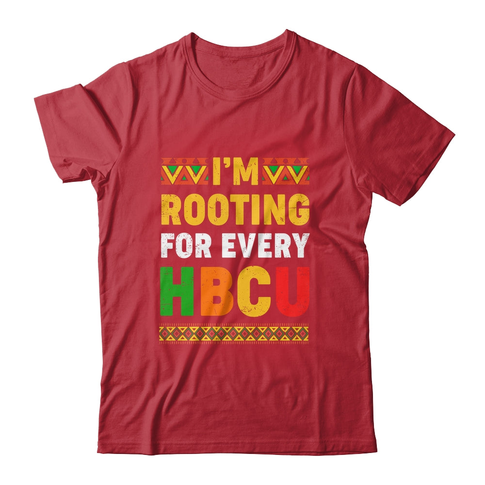 I'm Rooting For Every HBCU Historical Black College Student Shirt & Hoodie | teecentury