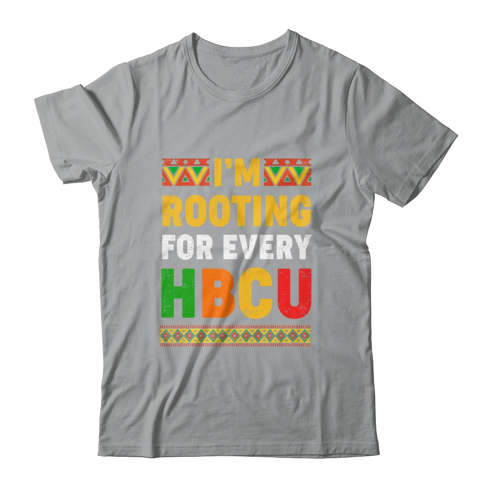 I'm Rooting For Every HBCU Historical Black College Student Shirt & Hoodie | teecentury