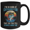 I'm So Good At Catching Fish That The Fish Tell Stories Mug | teecentury