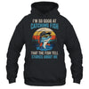 I'm So Good At Catching Fish That The Fish Tell Stories Shirt & Hoodie | teecentury
