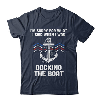 I'm Sorry For What I Said When I Was Docking The Boat Shirt & Hoodie | teecentury
