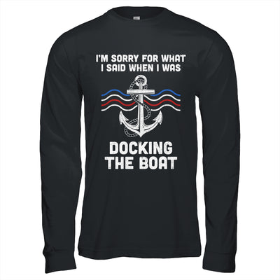 I'm Sorry For What I Said When I Was Docking The Boat Shirt & Hoodie | teecentury