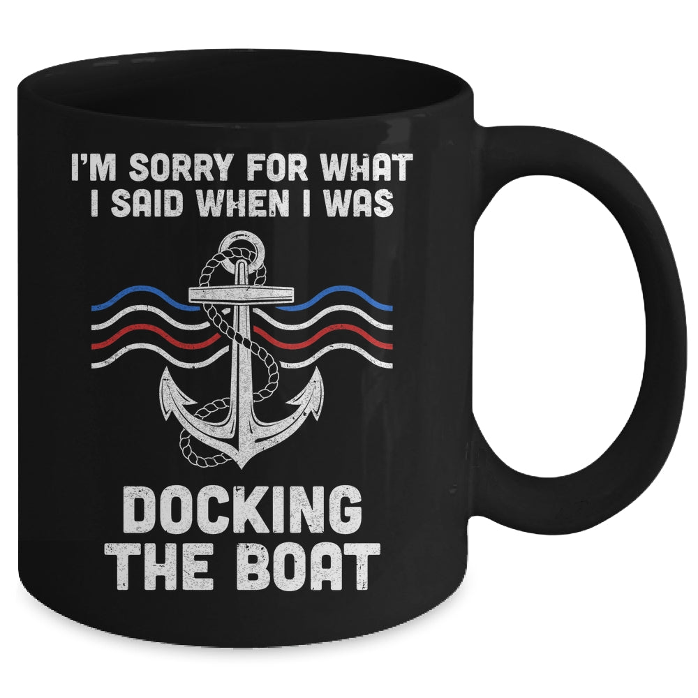 I'm Sorry For What I Said When I Was Docking The Boat Mug | teecentury