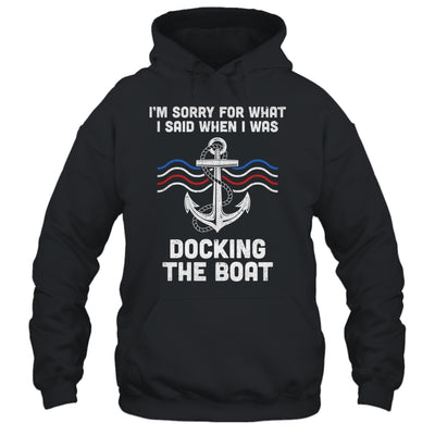I'm Sorry For What I Said When I Was Docking The Boat Shirt & Hoodie | teecentury