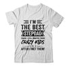 I'm The Best Stepdad Funny Father's Day From Crazy Kids Shirt & Hoodie | teecentury