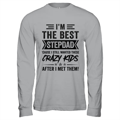 I'm The Best Stepdad Funny Father's Day From Crazy Kids Shirt & Hoodie | teecentury