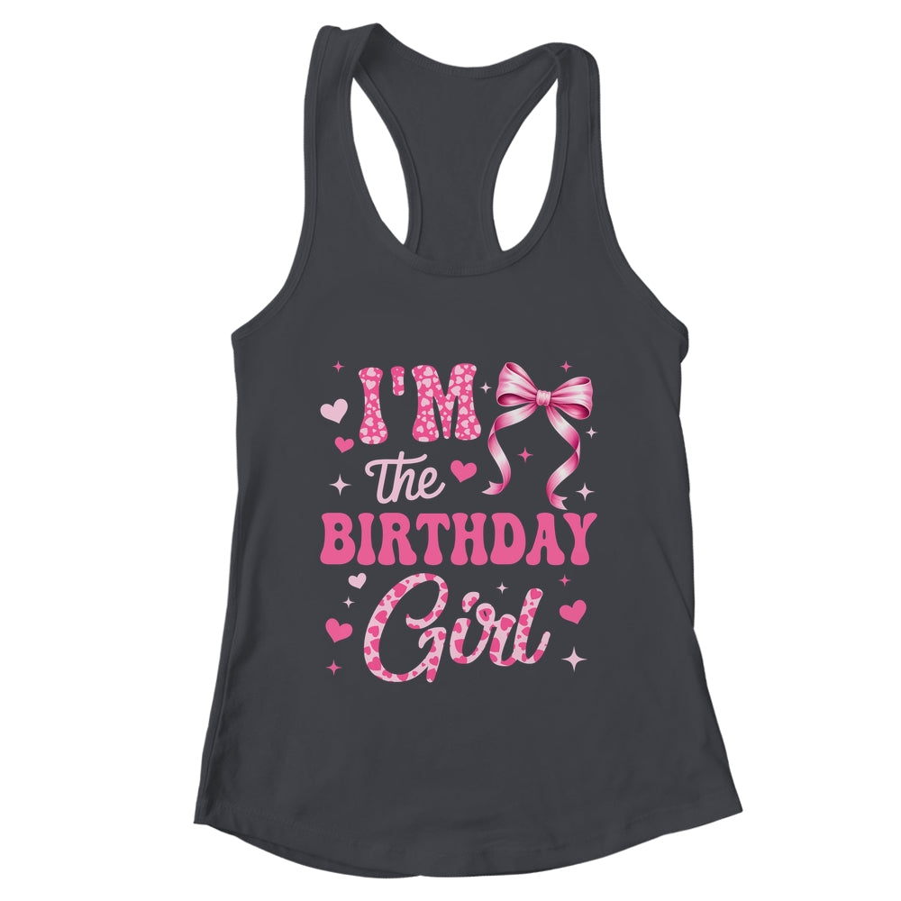 I'm The Birthday Girl Coquette Bow Cute Pink Matching Family Shirt & Tank Top | teecentury