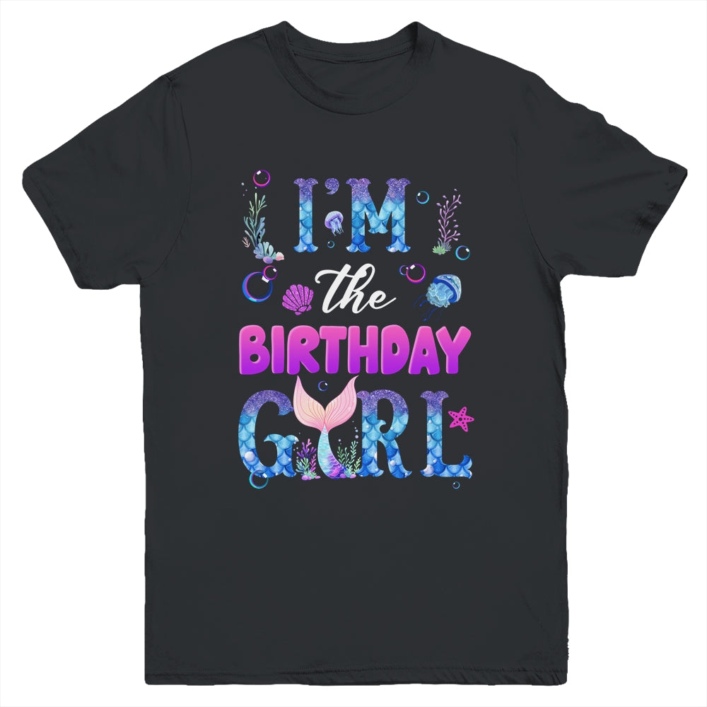 I'm The Birthday Girl Mermaid Family Party Matching Youth Shirt | teecentury
