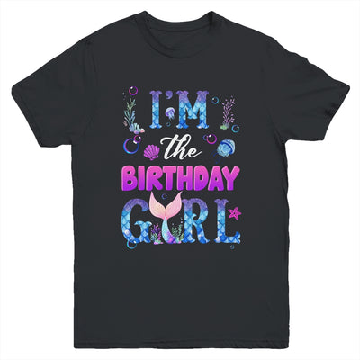 I'm The Birthday Girl Mermaid Family Party Matching Youth Shirt | teecentury