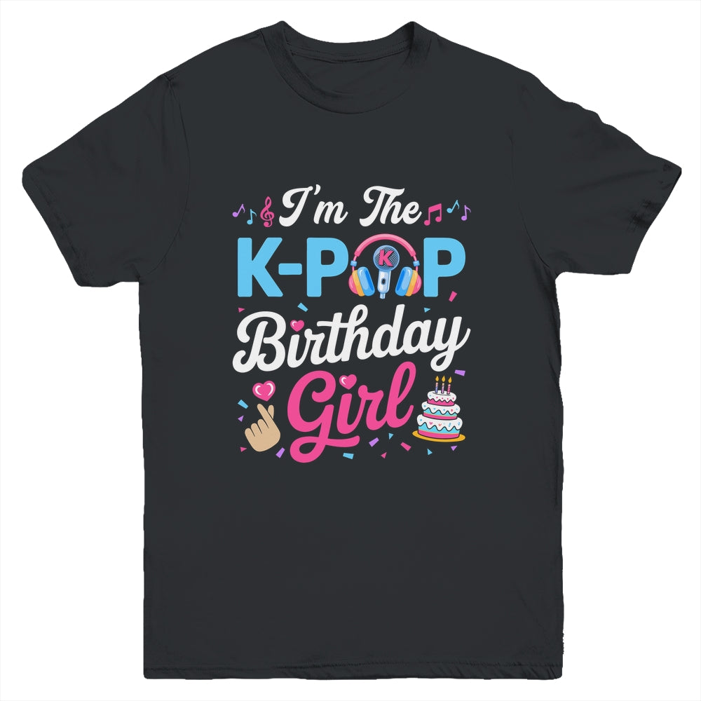 I'm The K-Pop Birthday Girl Korean Music Family Youth Shirt | teecentury