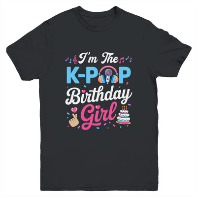 I'm The K-Pop Birthday Girl Korean Music Family Youth Shirt | teecentury