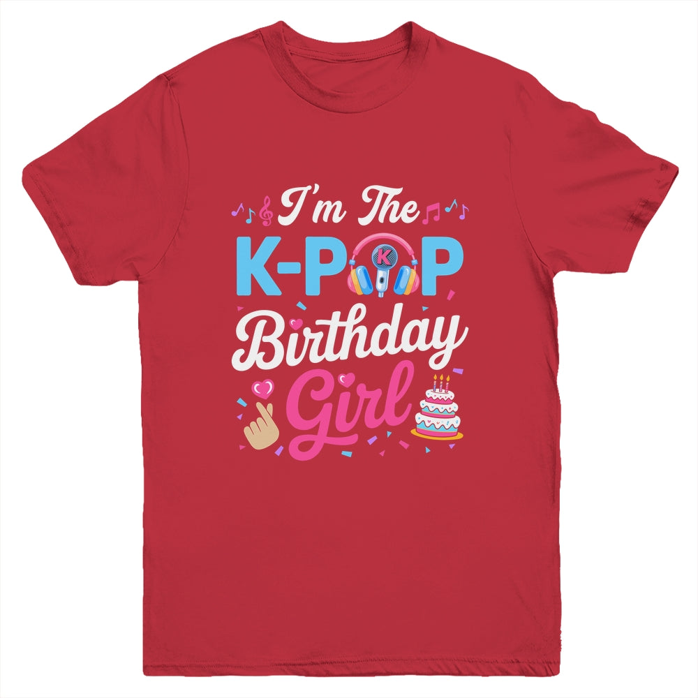 I'm The K-Pop Birthday Girl Korean Music Family Youth Shirt | teecentury