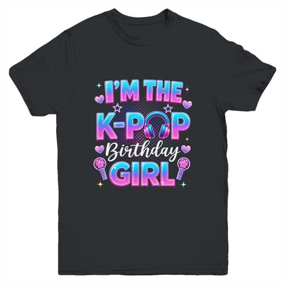 I'm The K-Pop Birthday Girl Korean Music Lovers Family Youth Shirt | teecentury