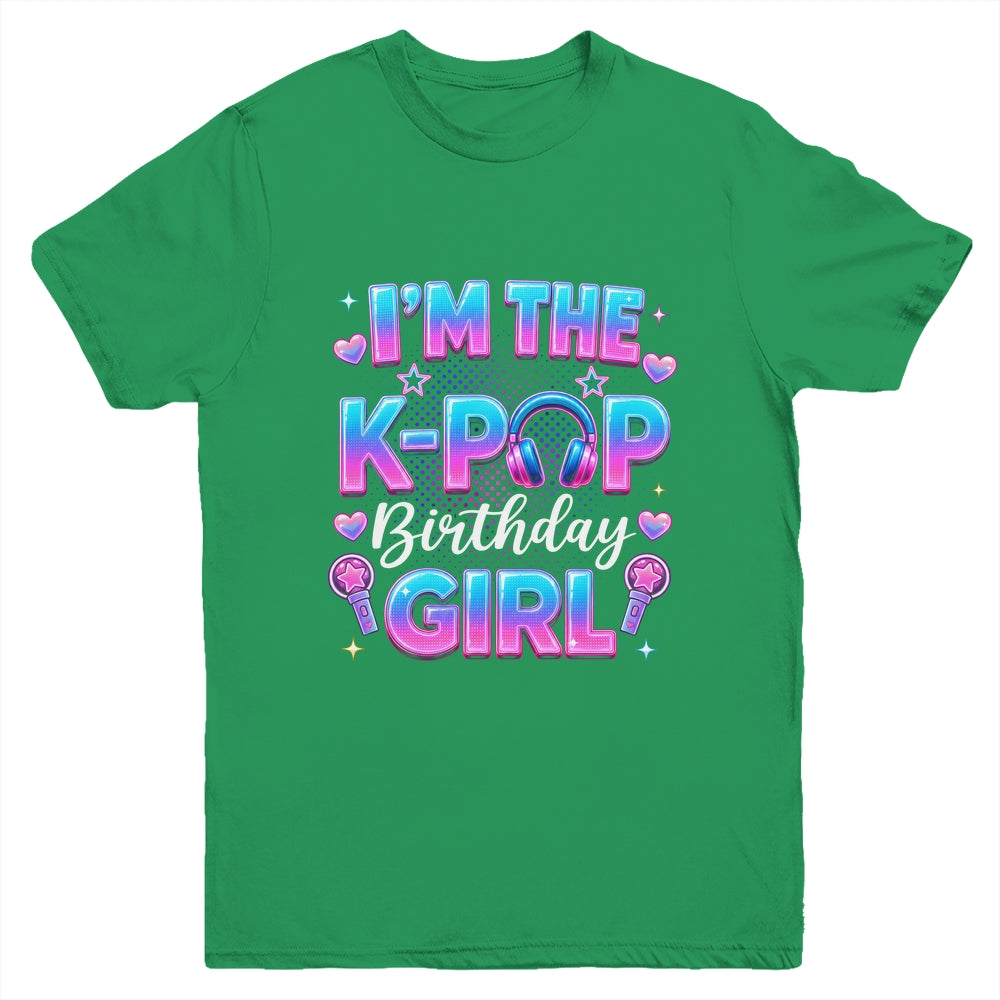 I'm The K-Pop Birthday Girl Korean Music Lovers Family Youth Shirt | teecentury
