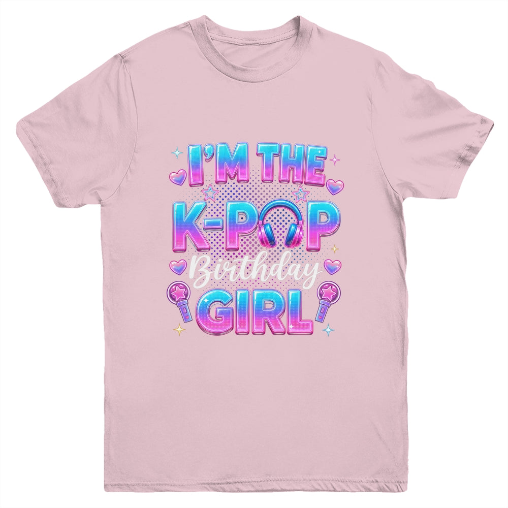 I'm The K-Pop Birthday Girl Korean Music Lovers Family Youth Shirt | teecentury