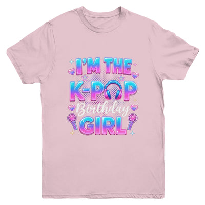 I'm The K-Pop Birthday Girl Korean Music Lovers Family Youth Shirt | teecentury
