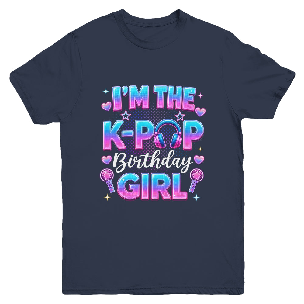 I'm The K-Pop Birthday Girl Korean Music Lovers Family Youth Shirt | teecentury