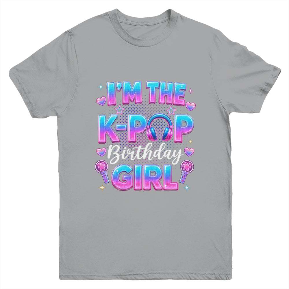 I'm The K-Pop Birthday Girl Korean Music Lovers Family Youth Shirt | teecentury