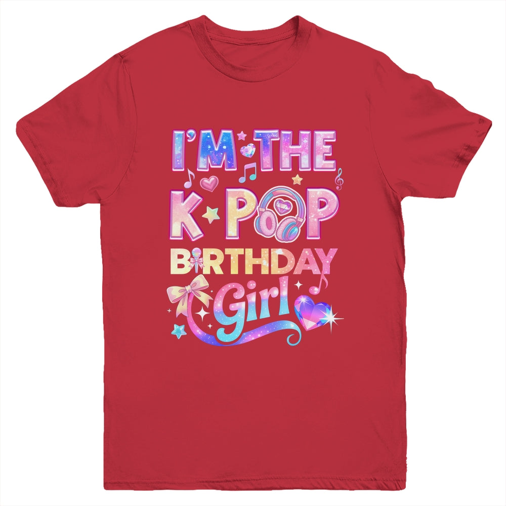 I'm The K-Pop Birthday Girl Korean Music Lovers Youth Shirt | teecentury