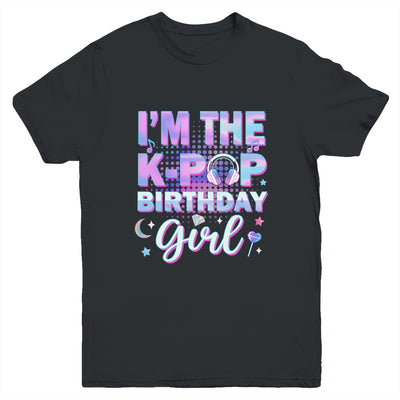 I'm The K-Pop Birthday Girl Matching Family Music Youth Shirt | teecentury