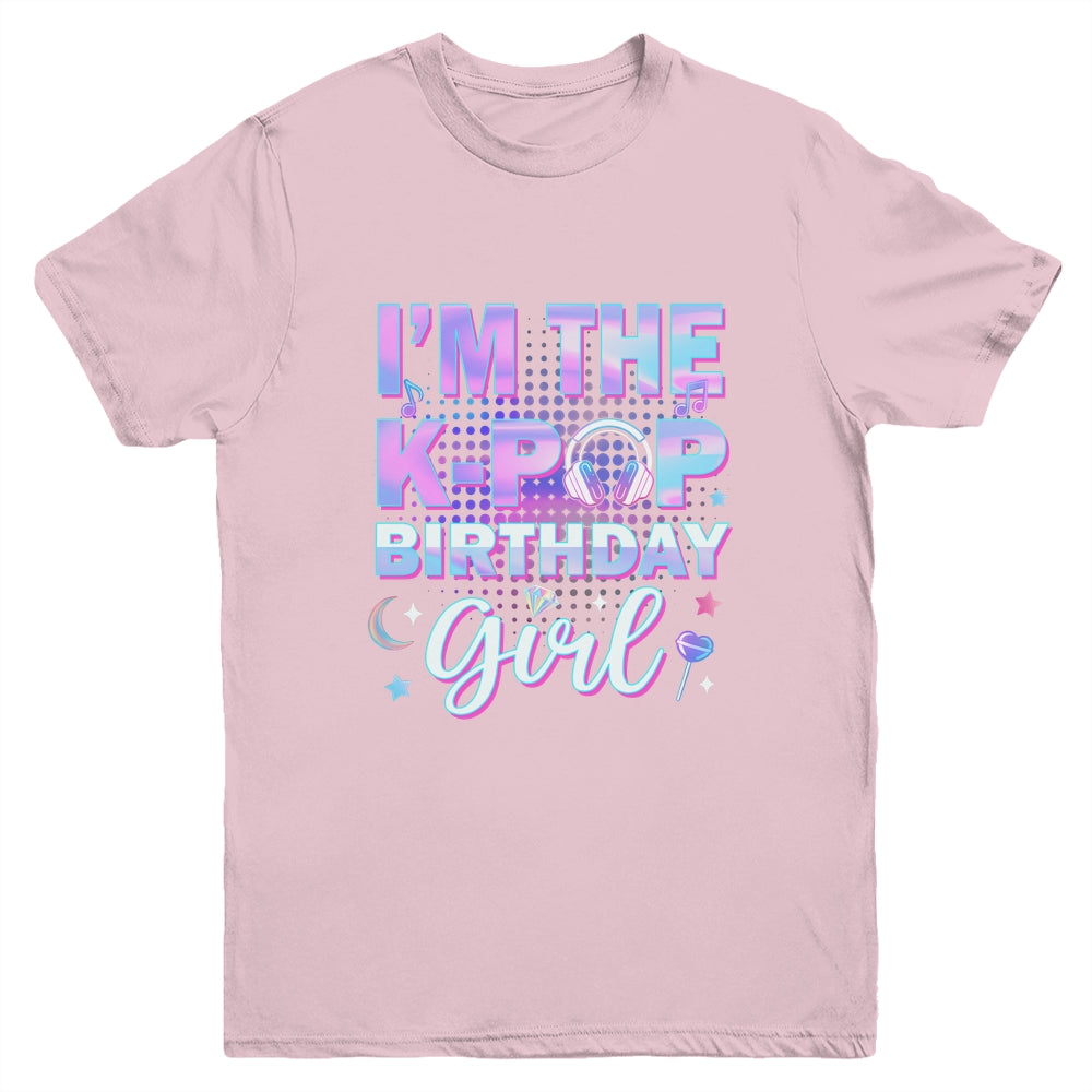 I'm The K-Pop Birthday Girl Matching Family Music Youth Shirt | teecentury