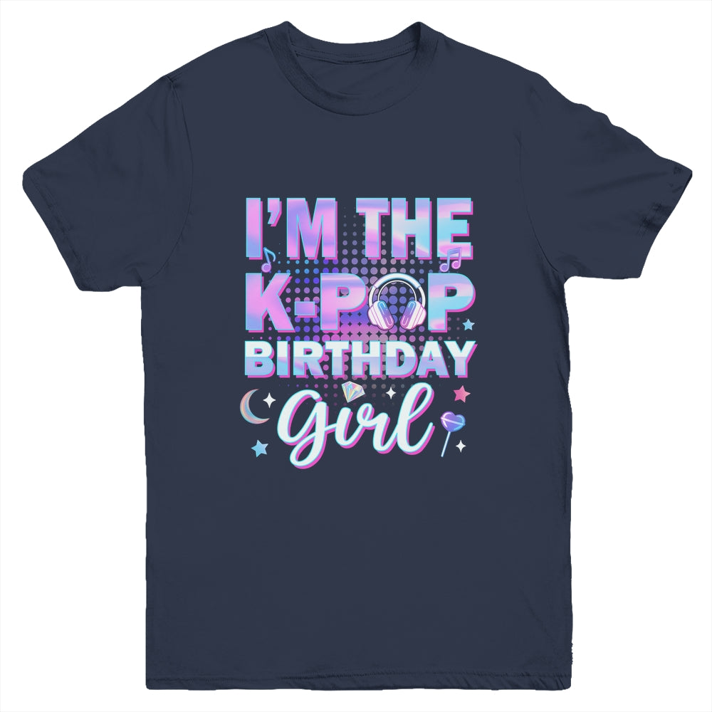 I'm The K-Pop Birthday Girl Matching Family Music Youth Shirt | teecentury