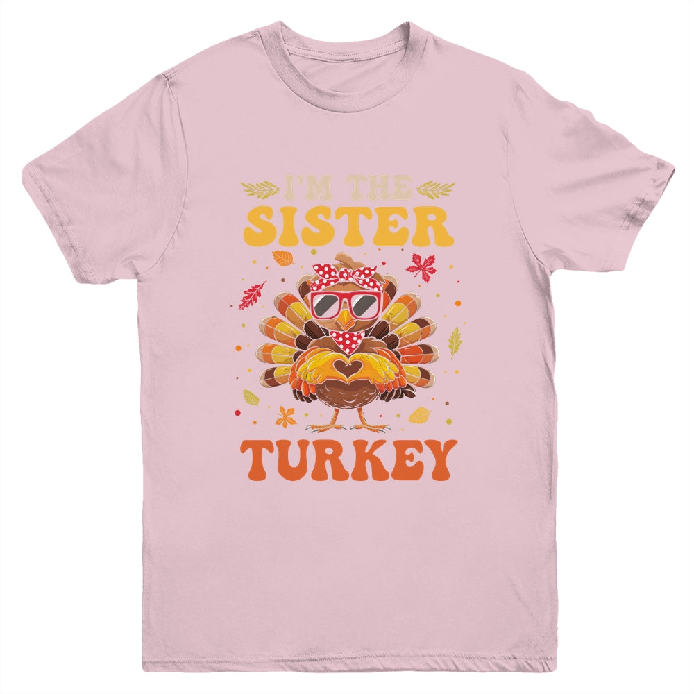 I'm The Sister Turkey Matching Family Thanksgiving Costume Youth Shirt | teecentury