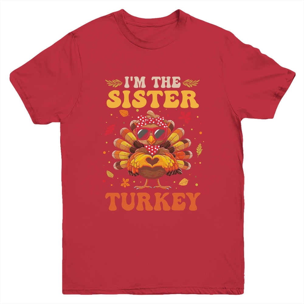 I'm The Sister Turkey Matching Family Thanksgiving Costume Youth Shirt | teecentury