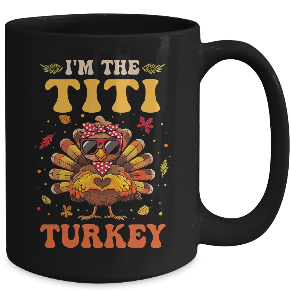 I'm The Titi Turkey Matching Family Thanksgiving Costume Mug | teecentury