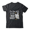 I'm Too Old For This Boo Funny Halloween Beer Ghost Shirt & Hoodie | teecentury
