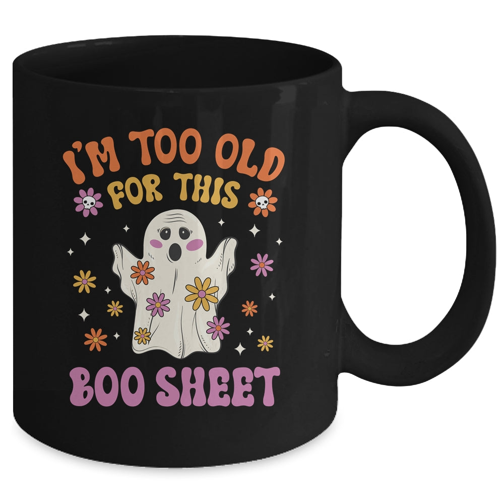 I'm Too Old For This Boo Sheet Groovy Ghost Halloween Retro Mug | teecentury