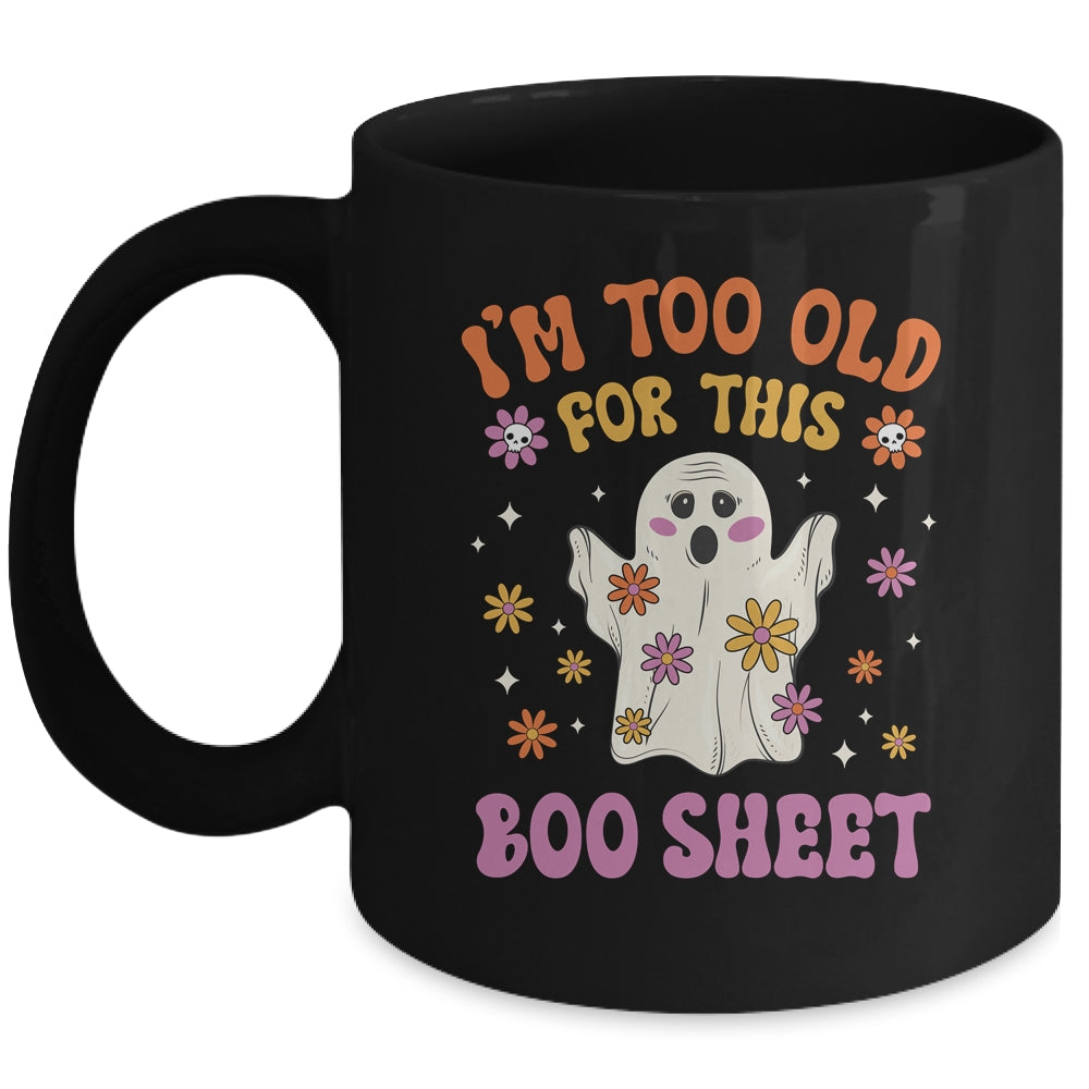 I'm Too Old For This Boo Sheet Groovy Ghost Halloween Retro Mug | teecentury