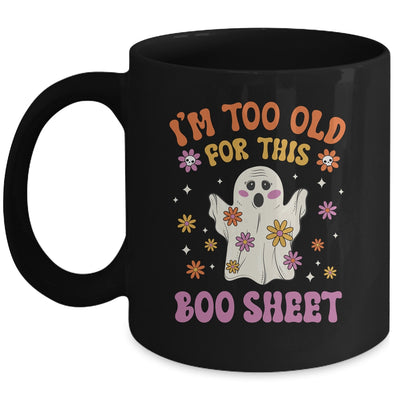 I'm Too Old For This Boo Sheet Groovy Ghost Halloween Retro Mug | teecentury