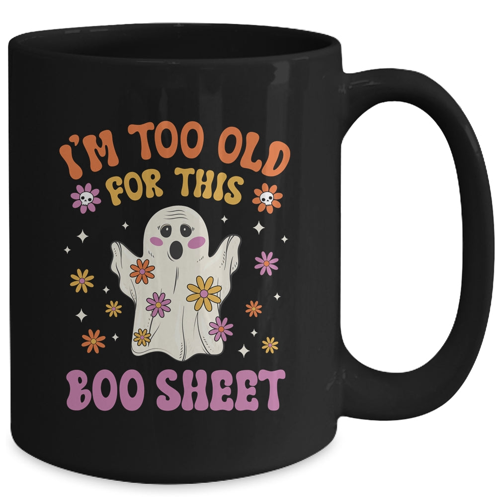 I'm Too Old For This Boo Sheet Groovy Ghost Halloween Retro Mug | teecentury