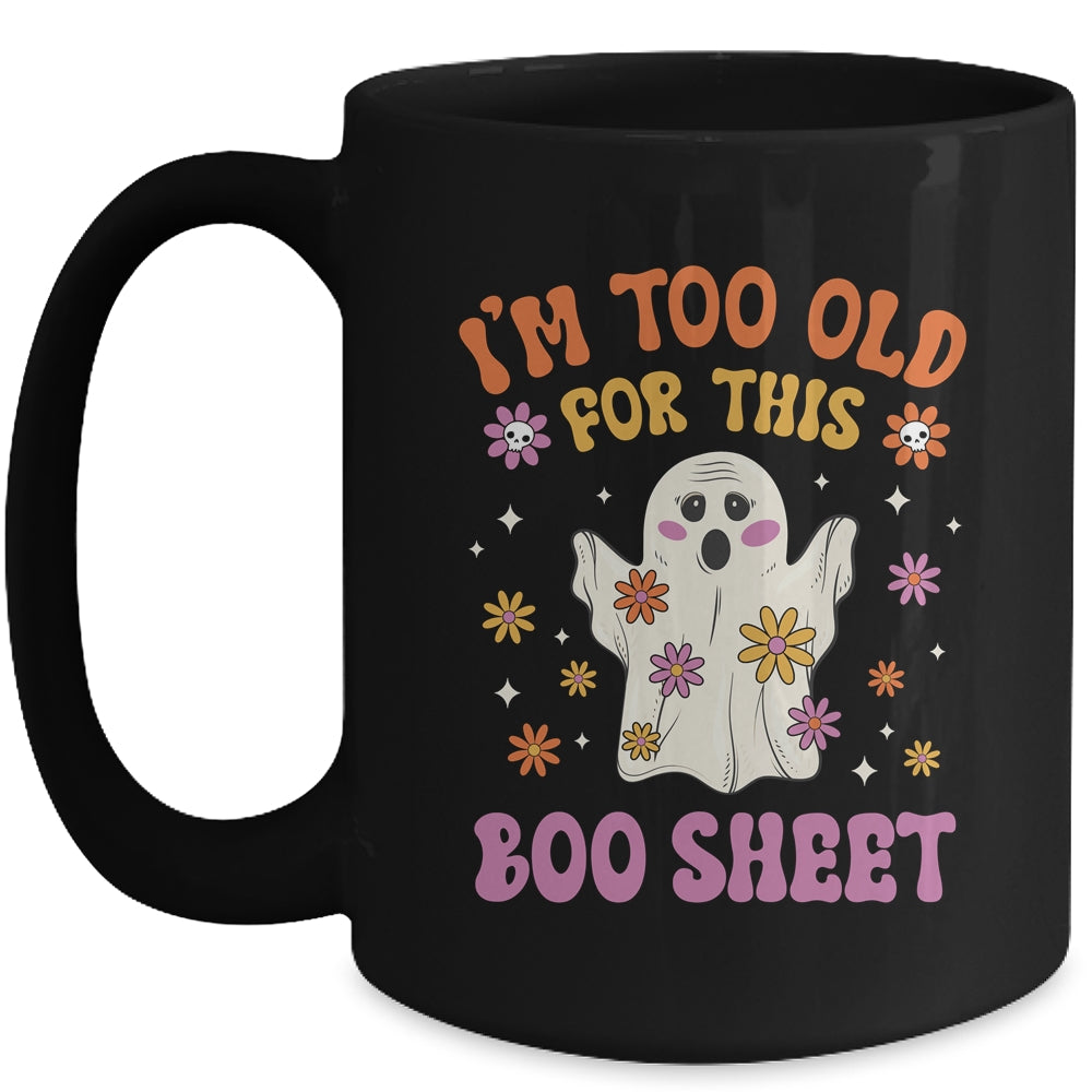 I'm Too Old For This Boo Sheet Groovy Ghost Halloween Retro Mug | teecentury