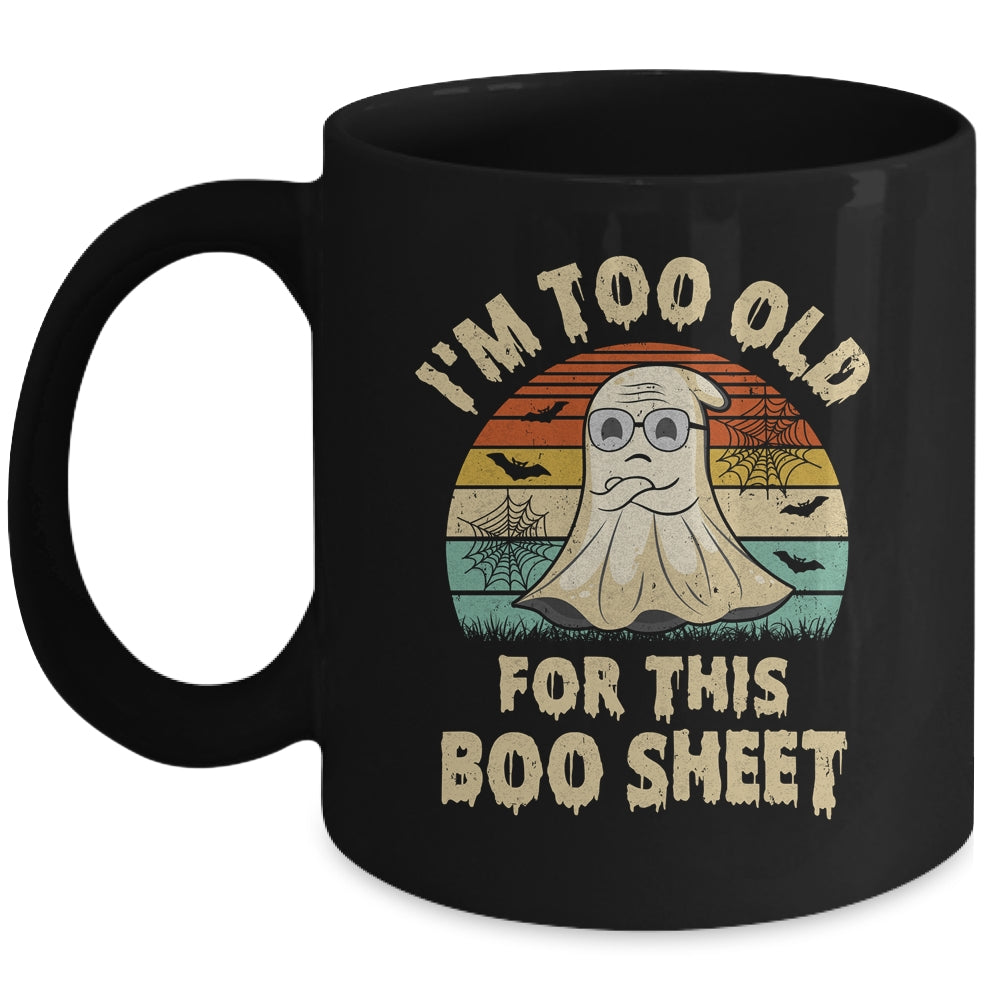 I'm Too Old For This Boo Sheet Lazy Halloween Costume Ghost Mug | teecentury