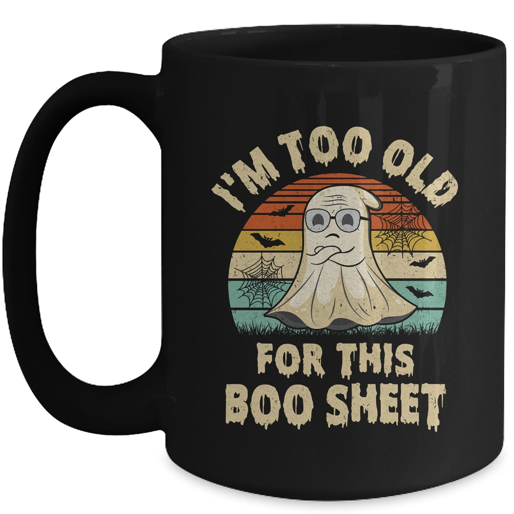 I'm Too Old For This Boo Sheet Lazy Halloween Costume Ghost Mug | teecentury