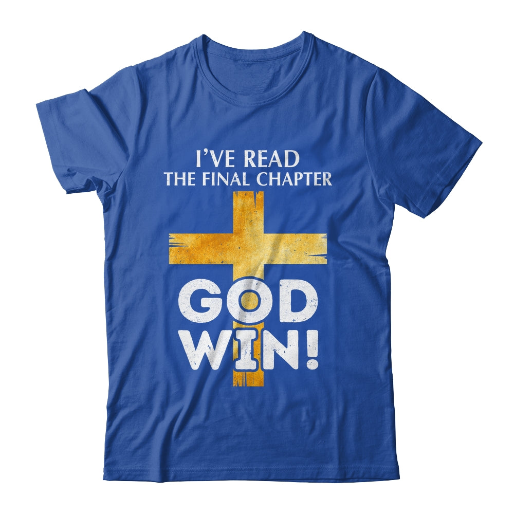 I've Read The Final Chapter God Wins Christian Faith Cross Shirt & Hoodie | teecentury