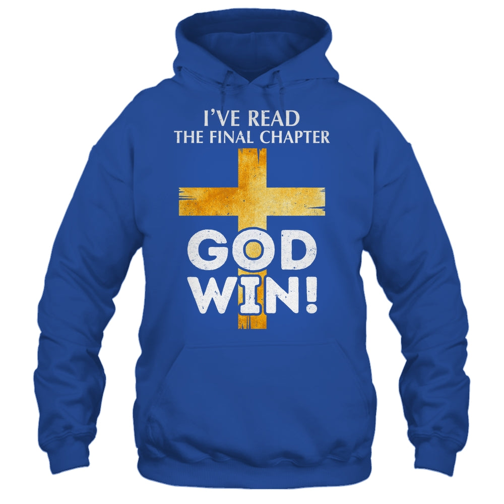 I've Read The Final Chapter God Wins Christian Faith Cross Shirt & Hoodie | teecentury