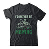 Id Rather Be Mowing Funny Lawn Mower Lawn Mowing For Dad Shirt & Tank Top | teecentury