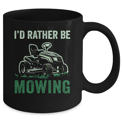 Id Rather Be Mowing Funny Lawn Mower Lawn Mowing For Dad Mug | teecentury