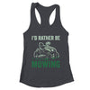 Id Rather Be Mowing Funny Lawn Mower Lawn Mowing For Dad Shirt & Tank Top | teecentury