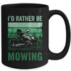 Id Rather Be Mowing Funny Lawn Mowing Lawn Mower For Men Mug | teecentury