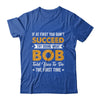 If At First You Don't Succeed Try Doing What Bob Told You To Shirt & Hoodie | teecentury